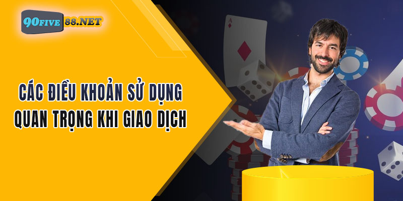 Các điều khoản sử dụng khi giao dịch