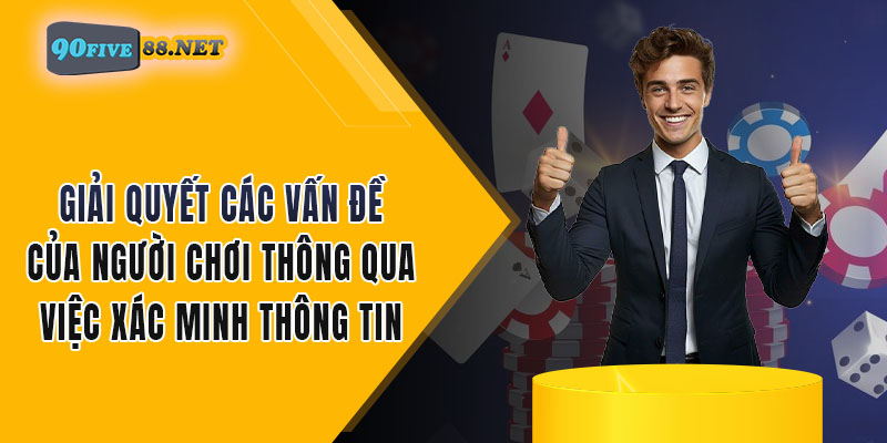 Giải quyết các vấn đề của hội viên thông qua việc xác minh thông tin