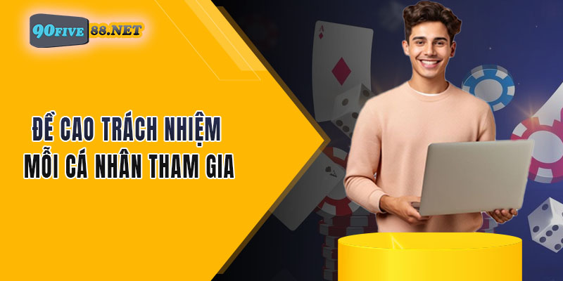 Đề cao trách nhiệm mỗi cá nhân tham gia