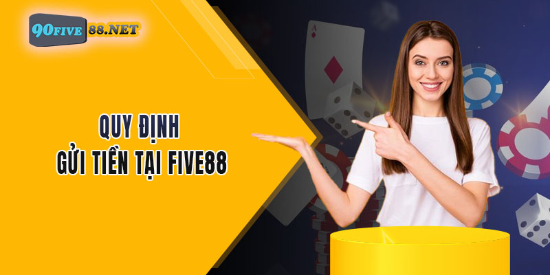 Quy định gửi tiền tại FIVE88